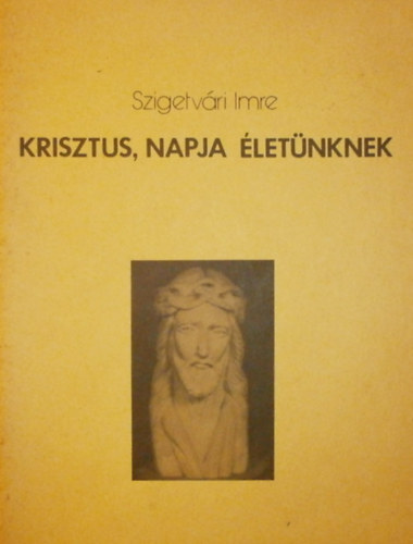Szigetvri Imre - Krisztus, napja letnknek
