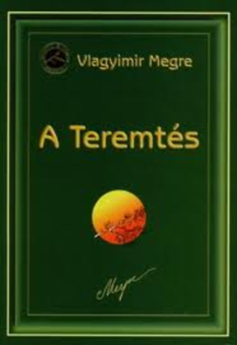 Vlagyimir Megre - A Teremtés