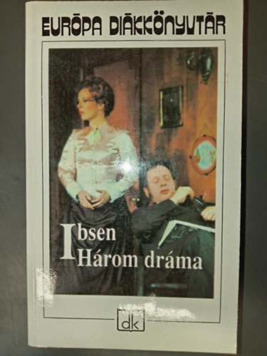 Henrik Ibsen - Három dráma (Nóra - A vadkacsa - Solness építőmester - Európa Diákkönyvtár)