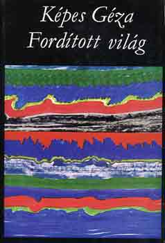 Képes Géza - Fordított világ