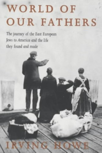 Irving Howe - World of Our Fathers
