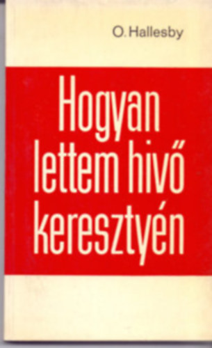 O. Hallesby - Hogyan lettem hívő keresztény
