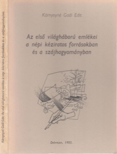 K�rnyeyn� Ga�l Edit - Az els� vil�gh�bor� eml�kei a n�pi k�ziratos forr�sokban �s a sz�jhagyom�nyban