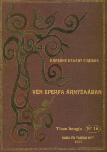 K�cs�n� D�k�ny Piroska - V�n eperfa �rny�k�ban (Tisza hangja 16.)