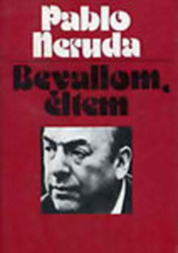 Pablo Neruda - Bevallom, �ltem