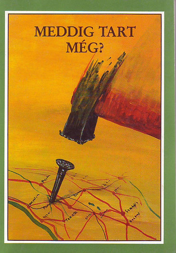 Dr. Verbai Lajos (szerk.) - Meddig tart még? (Magyar írók történelmi elbeszélései)