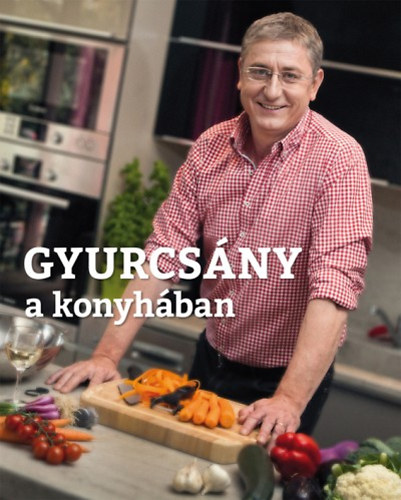 Gyurcsny Ferenc - Gyurcsny a konyhban