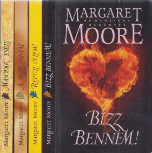 Margaret Moore - 4db Margaret Moore regny - Bzz bennem! + Replj velem! + A mlt rnyai + Msodik esly