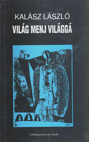 Kalász László - Világ menj világgá