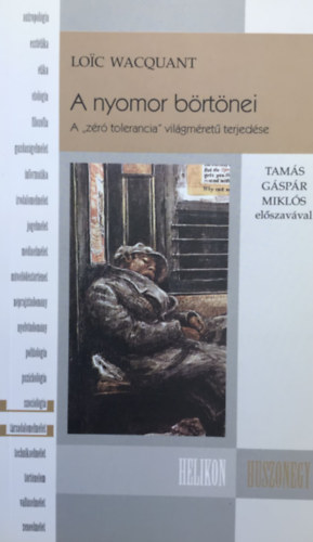 Loic Wacquant - A nyomor börtönei (A "zéró tolerancia" világméretú terjedése)
