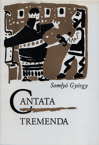 Somly� G�rgy - Cantata Tremenda - B�r�k k�nyve 19-21 (G�nius k�nyvek)
