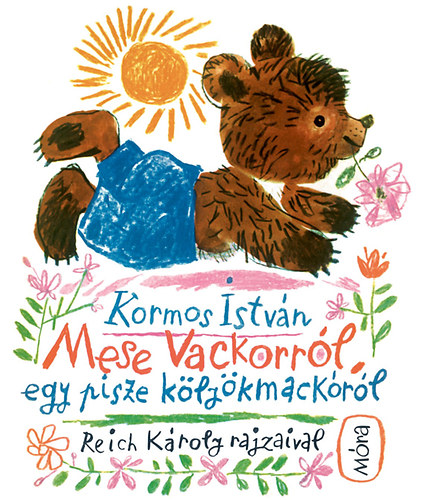 Kormos Istvn - Mese Vackorrl, egy pisze klykmackrl