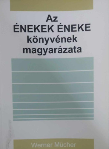 Werner M�cher - Az �nekek �neke k�nyv�nek magyar�zata