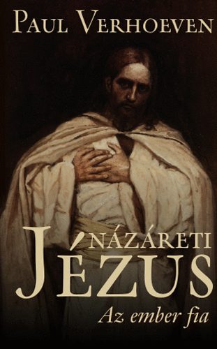 Paul Verhoeven - Názáreti Jézus - Az ember fia