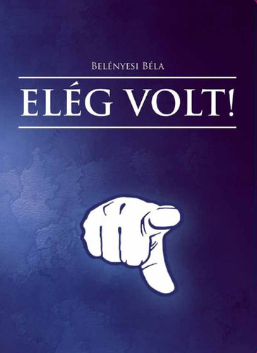 Bel�nyesi B�la - El�g volt!