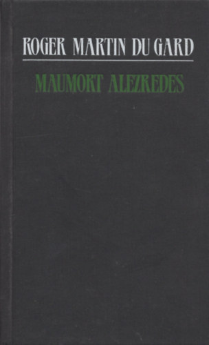 Roger Martin Du Gard - Maumort alezredes