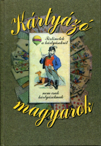 J�noska Antal - K�rty�z� magyarok (T�rt�netek a k�rty�sokr�l, nem csak k�rty�soknak)