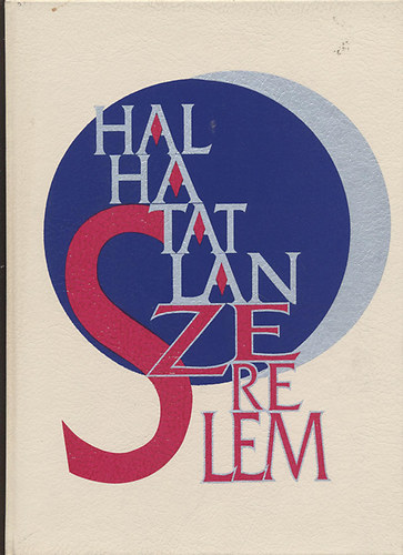 Halhatatlan szerelem (�t fejezet a szerelemr�l-v�logat�s k�tezer �v...