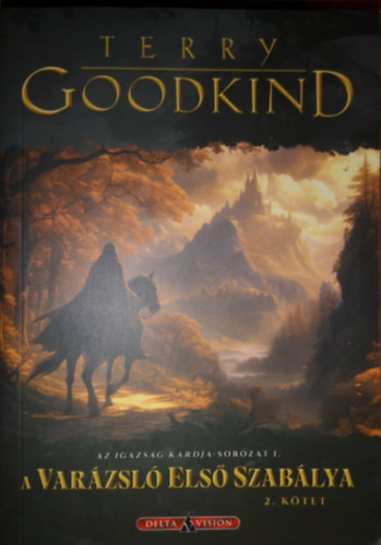 Terry Goodkind - A Var�zsl� Els� Szab�lya II.  (Az igazs�g kardja 1.)