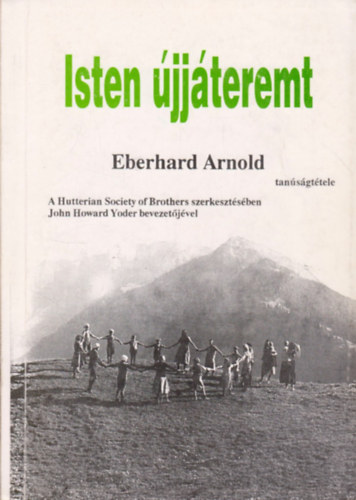 Isten újjáteremt - Eberhard Arnold tanúságtétele