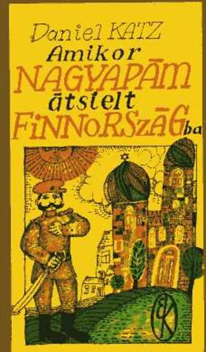 Daniel Katz - Amikor a nagyapm tselt Finnorszgba