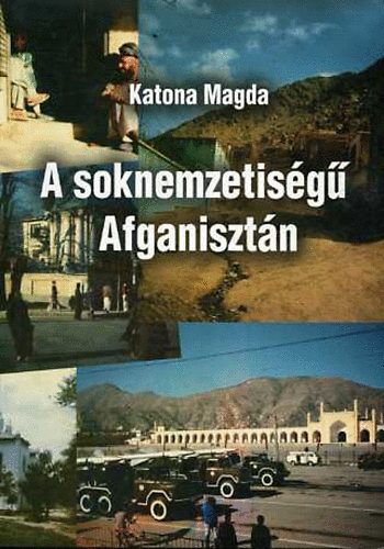 Katona Magda - A soknemzetisg Afganisztn