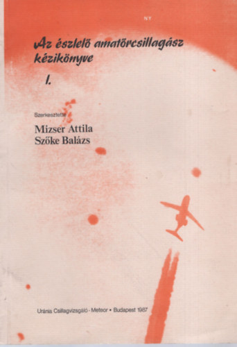 Mizser-Sz�ke - Az �szlel� amat�rcsillag�sz k�zik�nyve I-II.