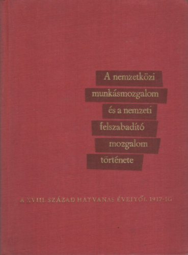 A nemzetk�zi munk�smozgalom �s a nemzeti felszabad�t� mozgalom t�rt�ne
