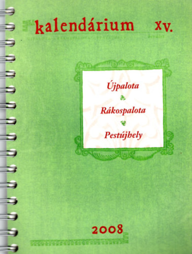 László Tamás - Kalendárium XV. Újpalota, Rákospalota, Pestújhely 2008