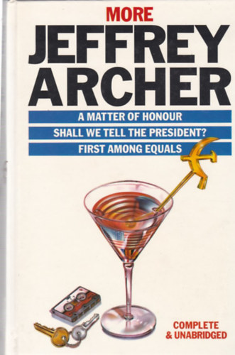 Jeffrey Archer - A Matter Of Honor - Shall We Tell The President? - First Among Equals (3 db. írás)