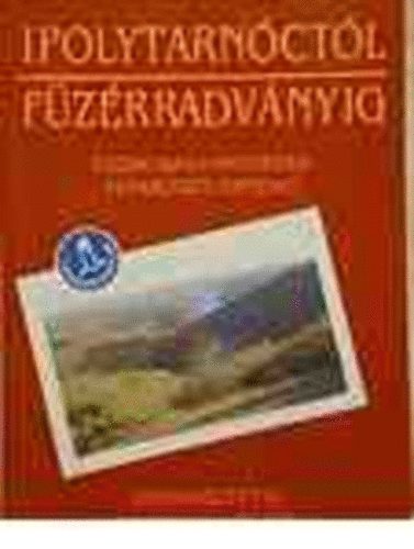 Rakonczay Zolt�n - Ipolytarn�ct�l F�z�rradv�nyig - �szak-Magyarorsz�g term�szeti �rt�kei