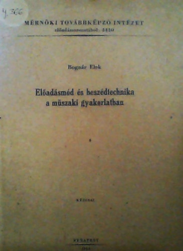 Bognr Elek - Eladsmd s beszdtechnika a mszaki gyakorlatban