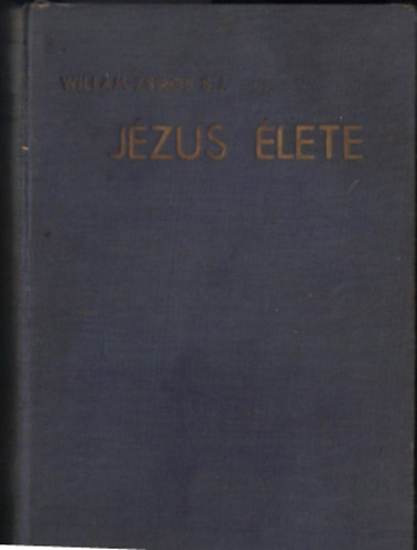 Willam Ferenc Mihály Dr. - Jézus élete korának történelmi, politikai, néprajzi hátterében
