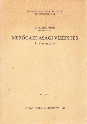 Dr.Lipt�k Ferenc - Mez�gazdas�gi v�z�p�t�s - 1.V�zrendez�s
