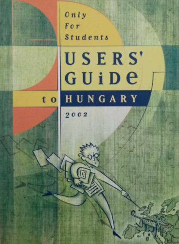 Fbri Gyrgy  (Szerk.) - Only For Students User's Guide to Hungary