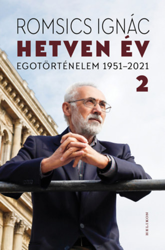 Romsics Ignc - Hetven v - Egotrtnelem 1951-2021 - 2. ktet