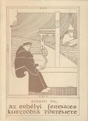 Györffi Pál; Domokos Pál Péter (ford.) - Az erdélyi ferences kusztódia története (a fordító dedikációjával)
