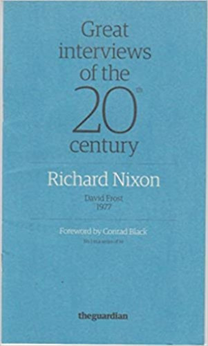 Richard Nixon - Great Interviews of the 20th Century: Richard Nixon - David Frost 1977 (The Guardian)
