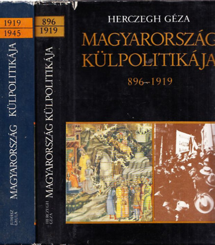 Juhsz Gyula Herczegh Gza - Magyarorszg klpolitikja I-II. (896-1919 + 1919-1945)