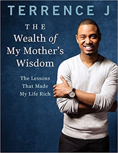 Terrence Jenkins - The Wealth of My Mother's Wisdom: The Lessons That Made My Life Rich