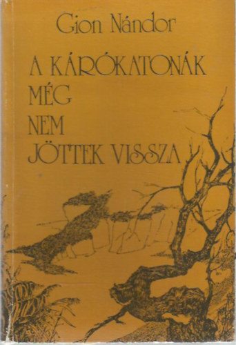 Gion N�ndor - A k�r�katon�k m�g nem j�ttek vissza