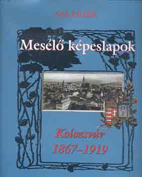 Sas Pter - Mesl kpeslapok: Kolozsvr 1867-1919