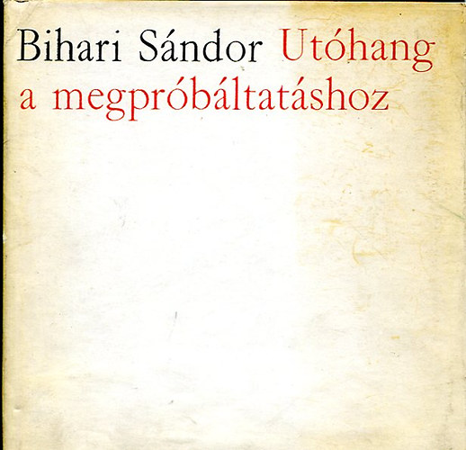 Bihari S�ndor - Ut�hang a megpr�b�ltat�shoz
