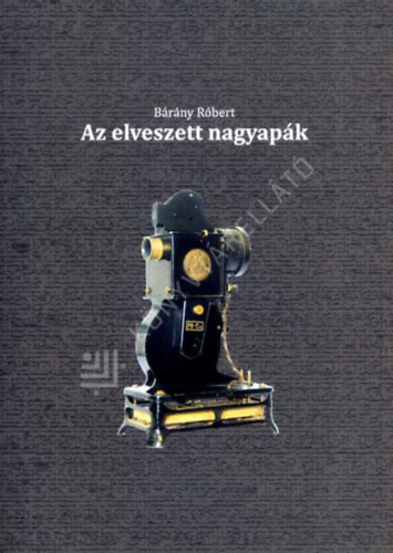 Bárány Róbert - Az elveszett nagyapák