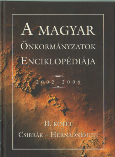 Galisz Tam�s  (szerk.) - A Magyar �nkorm�nyzatok Enciklop�di�ja 2002-2006. III. (Hern�dpetri - M�hker�k)