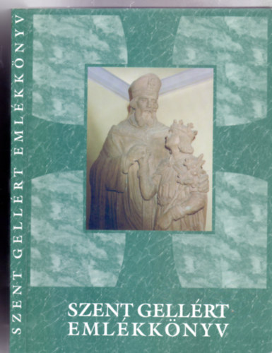 sszelltotta/szerkesztette: Hornszky Nndor - Szent Gellrt Emlkknyv (A Kelenfldi Szent Gellrt Egyhzkzsg rtestjnek jubileumi szma)