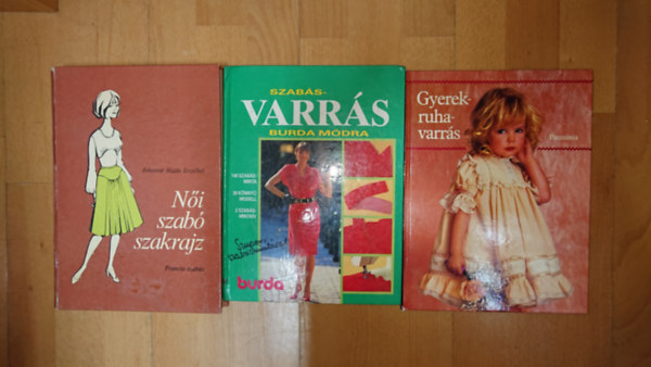 Feketéné Hajdu Erzsébet - 3 könyv a szabásról, varrásról: Gyerekruhavarrás, Varrás Burda módra, Női szabó szakrajz