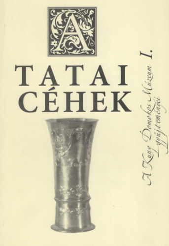 Tatai céhek - A Kuny Domokos Múzeum gyűjteményei I.