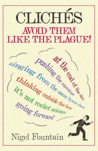 Nigel Fountain - Clichs: Avoid Them Like the Plague!