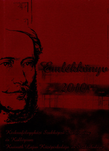 Piroska Istv�n Makra Fl�ra - Kiskunf�legyh�zi szakk�pz� int�zm�ny... Eml�kk�nyv 125 �v ( 1885-2010 )